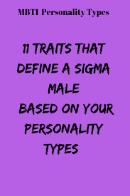 11 Traits That Define A Sigma Male Based On Your Personality Types Zodiac Signs World Mbti Personality Personal Sigma Male Personality Types Infj Traits