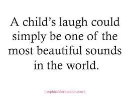 A Child S Laughter Mom Quotes Words Me Quotes