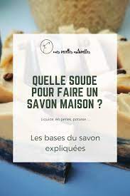 quelle soude pour un savon maison savon maison comment fabriquer du savon savon