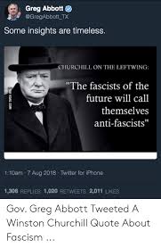 Abbott has told people he received a third booster dose of a vaccine, two sources said. Greg Abbott Some Insights Are Timeless Churchill On The Leftwing The Fascists Of The Future Will Call Themselves Anti Fascists 110am 7 Aug 2018 Twitter For Iphone 1306 Replies 1020 Retweets 2011 Likes