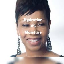 Hydration is about moisture absorption,moisturization is about moisture  retention. You need both to maintain healthy hair!!!!