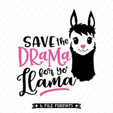 Save The Drama For Your Llama Svg File Funny Svg Shirts For Teens Iron On Transfer