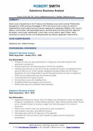 This business analyst resume example, along with our templates, sample resume sentences and resume builder, will help you find an environment where your analytical skills are valued, you can help shape a business, and earn good money while you're at it. Salesforce Business Analyst Resume Samples Qwikresume