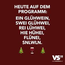 Heute Auf Dem Programm Ein Gluhwein Swei Gluhwein Rei Luhwei Hie Huhei Flunei Snlwln Visual Statements Visual Statements Sms Humor Lustige Texte