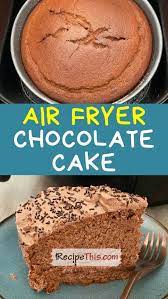 Air Fryer Chocolate Cake Recipe This Recipe In 2020 Recipes Cake Recipes Air Fryer Cake Recipes