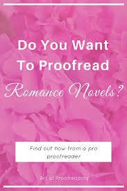 How To Proofread Romance Novels For A Living Art Of Proofreading Blog Found Via Google Romance Novels Proofreader Proofreading Jobs