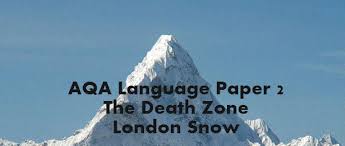Maybe you would like to learn more about one of these? Aqa Language Paper 2 Lesson Plan The Death Zone London Snow Mock Paper Teaching Resources