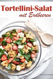 Das dressing vorbereiten und alles in eine schüssel zusammen mit dem salat und dem. Erdbeer Tortellini Salat Mmmhhh Salat Mit Erdbeeren Tortellinisalat Tortellini