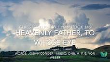 Heavenly Father, To Whose Eye - Hymn 145 - Lyric Video - YouTube