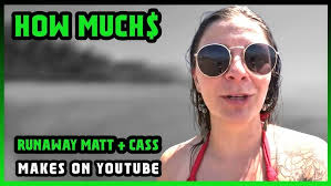 How Much Runaway Matt + Cass Get paid From YouTube