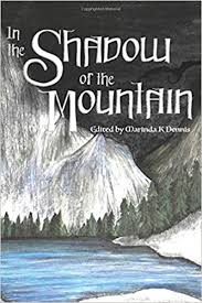 Find hotels near shadow mountain, the united states online. In The Shadow Of The Mountain Dennis Marinda K Mack Johnny Negelein Chistopher Robin Norris Gregory Bissonnette Steven Dubey Jonathan Dent Karen Parker Loriane Calhoun Judi A Preston M J 9781793869746 Amazon Com Books