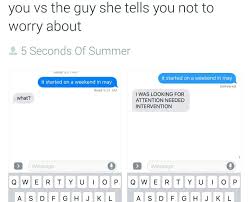You Vs The Guy She Says Not To Worry About Thorgirl5sos 5sos 5sos Memes Told You So