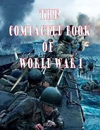 There were numerous battles in world war ii, some lasting only days while others took months or years. The Compacted Book Of World War 1 Stories And Trivia Questions By Prettylauren