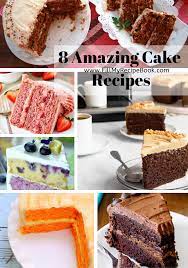 8 Amazing Cake Recipes Delicious Cake Recipes Best Cake Recipes Cake Recipes