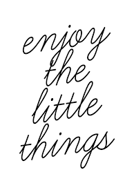 Enjoy The Little Things Quotes Inspirational Positive Short Happy Quotes Quote Aesthetic A collection of short inspirational quotes for a more positive, beautiful day. short happy quotes