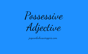 Possessive adjectives are used to indicate who owns an object in the sentence, that is, possessive. Penjelasan Dan Soal Latihan Possessive Adjective Jagoan Bahasa Inggris