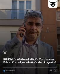 İBB Kültür AŞ Genel Müdür Yardımcısı Erhan Karaal, evinin önünden kaçırıldı!