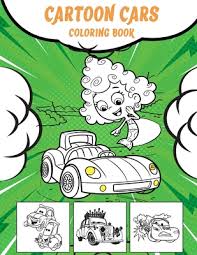 Disney cars 2 printable coloring pages for kids. Cartoon Cars Coloring Book Relaxation Coloring Pages For Kids Girls Adults Boys And Car Lovers Cartoon Inspired Designs Of Things That Go Paperback Nowhere Bookshop