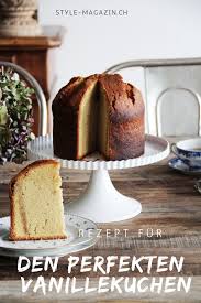 rezept fur den perfekten vanillekuchen desserts how sweet eats dessert recipes