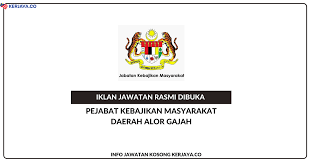 Jawatan kosong pekerja sabah amp sarawak untuk membuat pelat seremban terkini mei 2019 rath resources (m) sdn. Jawatan Kosong Terkini Pejabat Kebajikan Masyarakat Daerah Alor Gajah Kerja Kosong Kerajaan Swasta