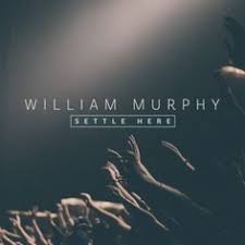 William Murphy Settle Here Mp3 Download Download Gospel Music Gospel Worship Leader