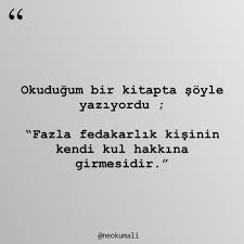 Fazla Fedakarlik Kisinin Kendi Kul Hakkina Girmesidir Soz Guzelsoz Alinti Kitapgezegeni Kitapgezegeni Kitap Instagram Ozlu Sozler