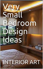 We may earn commission on some of the items you choose to buy. Very Small Bedroom Design Ideas Ebook Arch Markus Amazon Co Uk Kindle Store