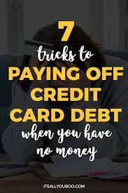 Lowering your interest rate reduces the monthly interest you pay and allows you to pay off your debt faster. 7 Tricks To Paying Off Credit Card Debt When You Have No Money