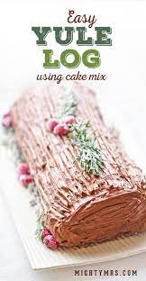 Easy Yule Log Recipe Using Cake Mix Recipe Easy Yule Log Recipe Recipes Using Cake Mix Yule Log Recipe