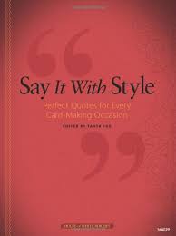 Share or read these funny quotes yourself to have a great time. Say It With Style Perfect Quotes For Every Card Making Occasion Fox Tanya Amazon De Bucher