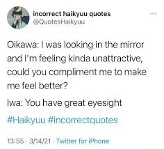 We did not find results for: Incorrect Haikyuu Quotes W Quoteshaikyuu Oikawa I Was Looking In The Mirror And I M Feeling Kinda Unattractive Could You Compliment Me To Make Me Feel Better Lwa You Have Great Eyesight Haikyuu