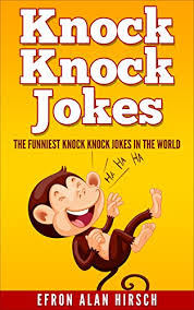 Children aren't that picky when it comes to these. Knock Knock Jokes The Funniest Knock Knock Jokes In The World Knock Knock Jokes Jokes Knock Knock Joke Book Book 1 Kindle Edition By Hirsch Efron Alan Humor Entertainment Kindle