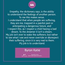 Byron Katie On Empathy Byron Katie Quotes Empathy Quotes Meditation Quotes