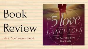 Book Review The Five Love Languages I Hope To Be Able To Highlight Some Of The Pros And Cons Of Some Resources Five Love Languages Love Languages Book Review