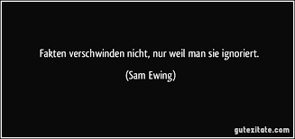 Fakten Verschwinden Nicht Nur Weil Man Sie Ignoriert