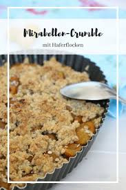 Mirabellen Crumble Rezept Fur Eine Fruchtige Sussspeise Lavendelblog Crumble Rezept Rezepte Streusel Rezept