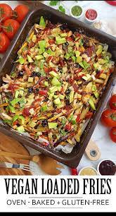 Vegan Oven Baked Loaded Fries Loaded Fries Vegan Recipes Easy Vegan Recipes Healthy