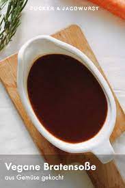 vegane bratensauce aus gemuse rezept bratensauce vegane bratensosse vegane sossen