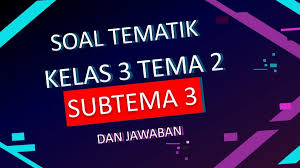 Untuk lebih jelasnya silahkan lihat. Kisi Kisi Soal Ph Kelas 3 Tema 2 Subtema 3 Dan Kunci Jawaban Nurul Hidayah