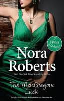 The Macgregors Luck Nora Roberts Google Books New york times bestselling author. google books