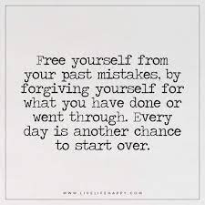Free Yourself From Your Past Mistakes Live Life Happy Chance Quotes Past Quotes Past Mistakes Quotes
