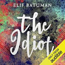 To be clear, the idiot is wonderful.batuman, a staff writer at the new yorker and the author of the sparkling autobiographical essay collection the possessed (2010), has brave and original ideas. The Idiot By Elif Batuman Audiobook Audible Com