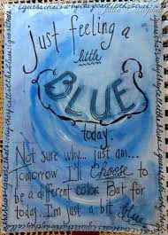 Feeling hurt quotes and sayings. Pin By Sherrie Jarrett On My Journals Feeling Blue Quotes Blue Quotes Blue Words