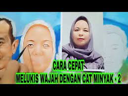 Cara Cepat Melukis Wajah Dengan Cat Minyak Part 2 Melukis Wajah Minyak Wajah