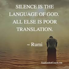 Silence Is The Language Of God Are You Listening To Your Inner Voice Spiritual Healing Spiritualcoach Selfl Rumi Quotes Rumi Love Quotes Listening Quotes