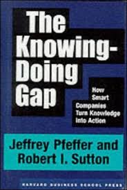 The Knowing Doing Gap How Smart Companies Turn Knowledge