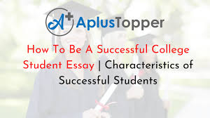 The essay style, teachers and be a really good student is getting a student in every aspect of their classmates. How To Be A Successful College Student Essay Characteristics Of Successful Students A Plus Topper