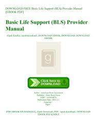 Basic life support (bls) is performed to support the patient's circulation and respiration through the use of cardiopulmonary resuscitation (cpr) until advanced life support arrives. Bls Basic Life Support Pdf