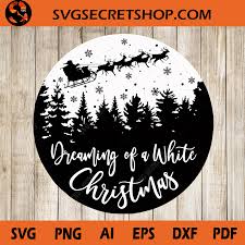 I'm dreaming of a white christmas svg cut file. Dreaming Of A White Christmas Svg Santa Claus Merry Christmas Svg Svg Secret Shop