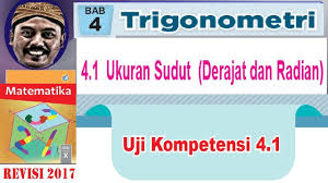 Langsung simak dibawah ini uji kompetensi bab 3 b. Uji Kompetensi 4 1 Trigonometri Bab 4 Kelas 10 Matematika Bse K13 Revisi 2017 Derajat Rad Put Youtube